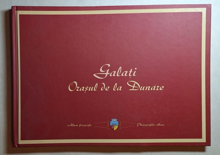 Galați &ndash; Orașul de la Dunăre (album fotografic, ediţie limitată, Gestrom 2010)