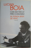 Cum am trecut prin comunism. Al doilea sfert de veac (Memorii) &ndash; Lucian Boia