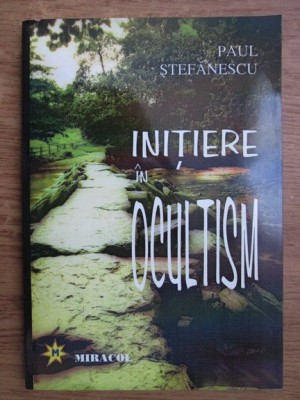 Initiere in Ocultism - Paul Stefanescu foto