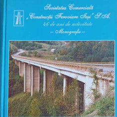 SOCIETATEA COMERCIALA CONSTRUCTII FEROVIARE IASI. 46 DE ANI DE ACTIVITATE. MONOGRAFIE-CONSTANTIN C. FLORESCU, CO