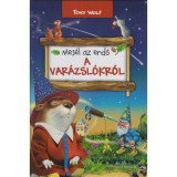 Mes&eacute;l az erdő - A var&aacute;zsl&oacute;kr&oacute;l - Tony Wolf