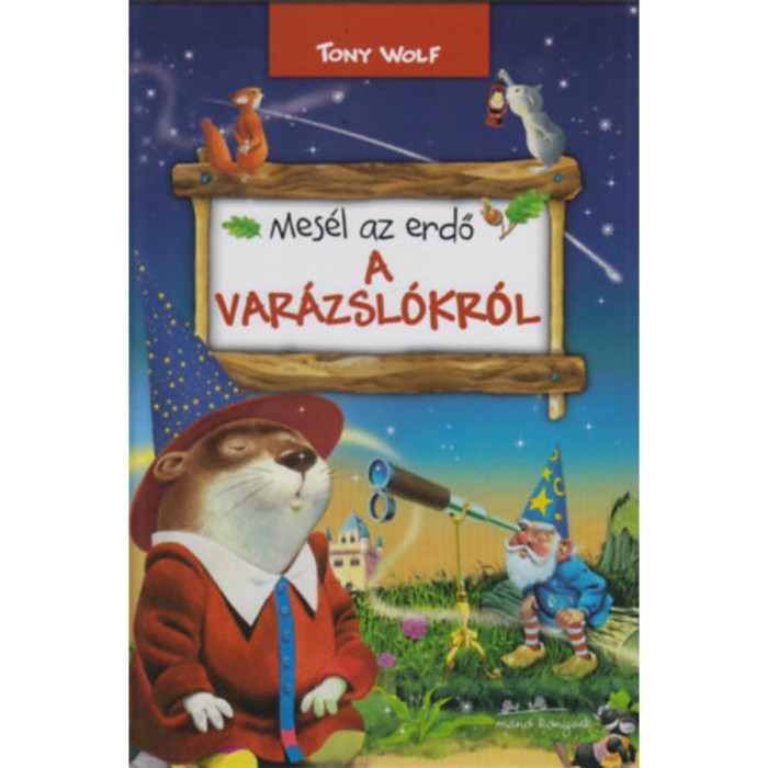 Mes&eacute;l az erdő - A var&aacute;zsl&oacute;kr&oacute;l - Tony Wolf