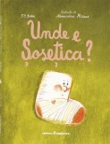 Unde e sosetica? - T.O. Bobe, Editura frontiera
