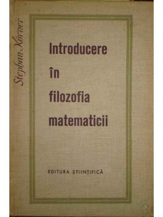 Stephan Korner - Introducere in filozofia matematicii (1965)