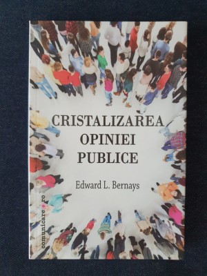 Cristalizarea opiniei publice &amp;ndash; Edward L. Bernays foto