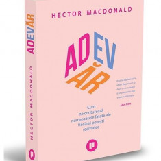 Adevăr. Cum ne conturează numeroasele fațete ale fiecărei povești realitatea - Paperback brosat - Hector Macdonald - Publica