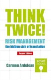 Think twice! Risk management - the hidden side of translation - Carmen Ardelean