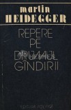 Repere pe drumul gandirii - Martin Heidegger, Editura Politica, 1988, 446 pagini, brosata - Filosofie