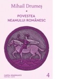 Povestea neamului romanesc. Volumul 4 - Mihail Drumes