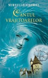 Cantul vrajitoarelor. Volumul I | Mireille Calmel