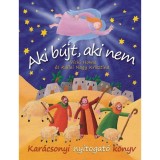 Aki b&uacute;jt, aki nem - Kar&aacute;csonyi nyitogat&oacute; k&ouml;nyv - K&aacute;llai Nagy Krisztina