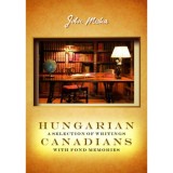 Hungarian canadians a selection of writings with fond memories - Miska J&aacute;nos