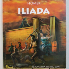 ILIADA de HOMER - REPOVESTITA PENTRU COPII , 2007
