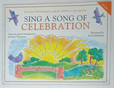 SING A SONG OF CELEBRATION , piano arrangements MARY THOMPSON , illustrated by DAVID MELDRUM , 1999 foto
