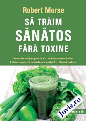 Să trăim sănătos fără toxine