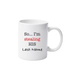 Cana alba personalizata &quot;So...I&#039;m stealing his last name&quot;, INOVATIX&reg;. 330ml