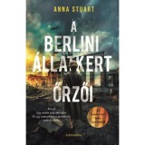 A Berlini &Aacute;llatkert őrzői - Anna Stuart
