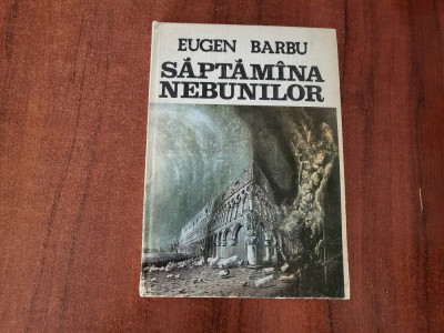 Saptamana nebunilor de Eugen Barbu foto