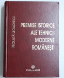 PREMISE ISTORICE ALE TEHNICII MODERNE ROMANESTI de NICOLAE P. LEONACHESCU , 2007