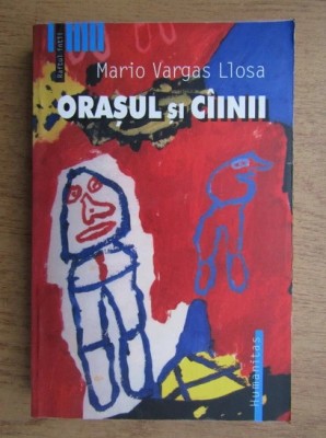 Mario Vargas Llosa - Orasul si cainii foto