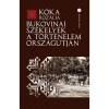 Bukovinai sz&eacute;kelyek a t&ouml;rt&eacute;nelem orsz&aacute;g&uacute;tj&aacute;n - K&oacute;ka Roz&aacute;lia