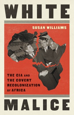 White Malice: The CIA and the Covert Recolonization of Africa foto