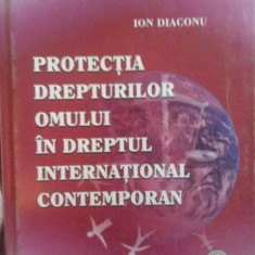 Protectia drepturilor omului in dreptul international contemporan - Ion Diaconu