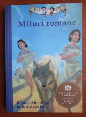 Mituri romane. Repovestire dupa miturile clasice (2014) foto