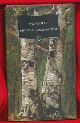 &amp;quot;Pădurea sp&amp;acirc;nzuratilor&amp;quot; - Liviu Rebreanu - Colecţia BPT Nr. 59 - NOUĂ. foto