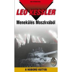 Menek&uuml;l&eacute;s Moszkv&aacute;b&oacute;l - A h&aacute;bor&uacute; kuty&aacute;i 2. sorozat 5. k&ouml;tete (25. k&ouml;tet) - Leo Kessler