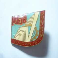 2 Insigne Romania - 75 Ani Vulcan , metal si email , h=2,8cm, l=1,8cm