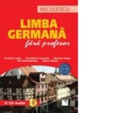 Limba germana fara profesor (include CD audio) - Ida Alexandrescu, Ileana Moise, Kristine Lazar, Christine Cosmatu, Marion Haase, Petra Matusche (coor