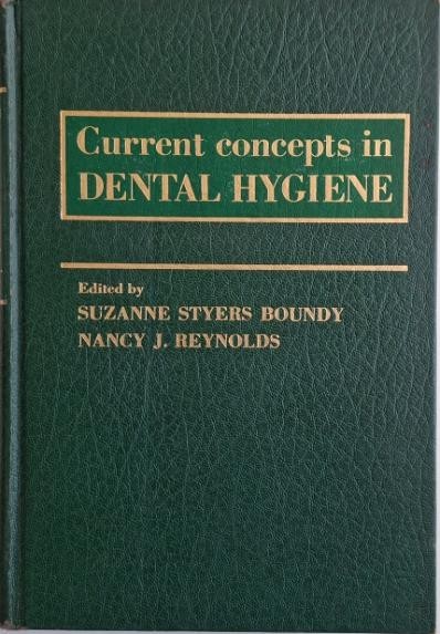 Current Concepts in Dental Hygiene &ndash; Suzanne Styers Boundy, Nancy J. Reynolds (editor)