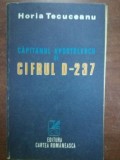 Capitanul Apostolescu si cifrul D-237 - Horia Tecuceanu