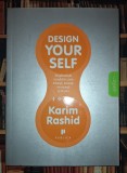 Karim Rashid - Design your self * Reg&acirc;ndește modul in care trăiești, iubești, muncești si te joci