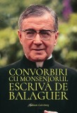 Convorbiri cu Monseniorul Escriva de Balaguer | Sf. Josemaria Escriva