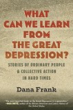 What Can We Learn from the Great Depression?: Stories of Ordinary People &amp; Collective Action in Hard Times