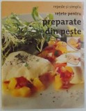 RETETE PENTRU PREPARATE DIN PESTE - PAS CU PAS , RETETE ILUSTRATE de CATHERINE ATKINSON , 2006