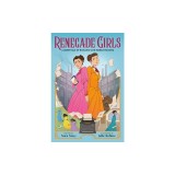 Renegade Girls (a Graphic Novel): A Queer Tale of Romance and Rabble-Rousing