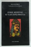 STORIE MEDIEVALI SU VLAD TEPES DRACULA di ION STAVARUS , TEXT IN LIMBA ITALIANA , 1991