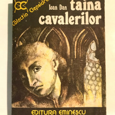 Taina Cavalerilor, Ioan Dan, 1976, Brosata, Editura Eminescu