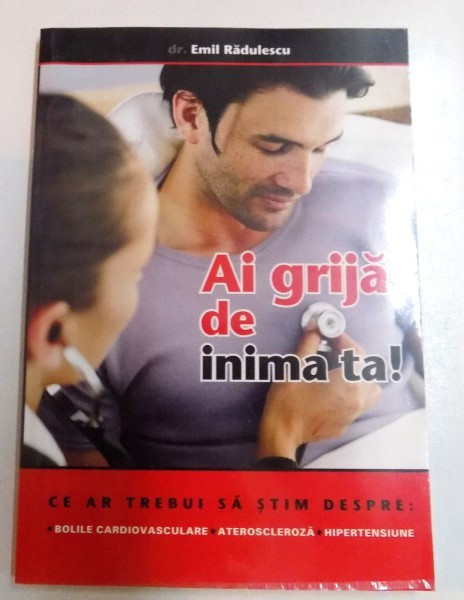 AI GRIJA DE INIMA TA de DR.EMIL RADULESCU , 2005