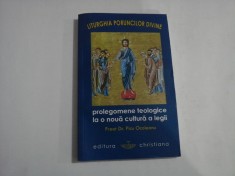 LITURGHIA PORUNCILOR DIVINE - PROLEGOMENE TEOLOGICE LA O NOUA CULTURA A LEGII - PREOT DR. PICU OCOLEANU