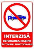 Semn interzisa repararea masinii in timpul functionarii