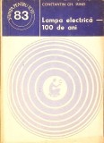 Lampa Electrica - 100 de Ani, Constantin Gh. Irinei, Editura Stiintifica si Enciclopedica, Romana, Electrotehnica