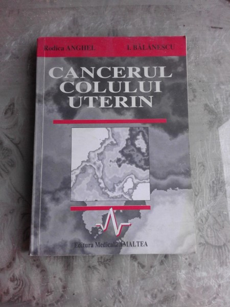 CANCERUL COLULUI UTERIN - RODICA ANGHEL