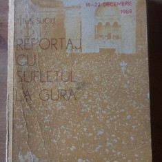 Reportaj cu sufletul la gura Timisoara 16-22 Decembrie 1989- Titus Suciu