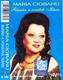 Caseta audio: Maria Ciobanu - Răm&acirc;n a voastră Mărie ( originala ), Casete audio