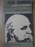 Ion Barbu Poezie si Deziderat - Mircea Scarlat, Albatros 1980, Contemporanul Nostru, Biografii, Literatura Romana