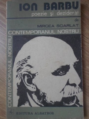 ION BARBU POEZIE SI DEZIDERAT-MIRCEA SCARLAT-217171 foto